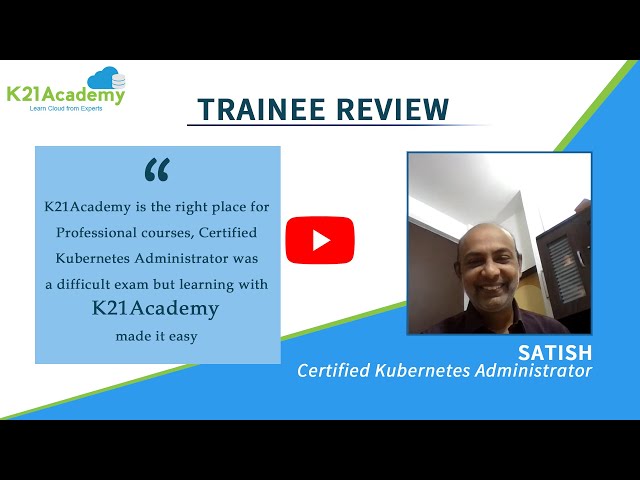 K21 Success Stories | Satish Certified Kubernetes Administrator Certified