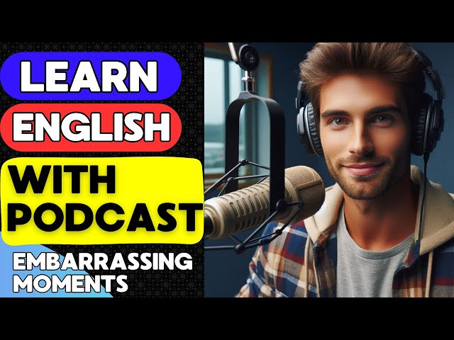 📚Embarrassing Moments | English Learning Podcast 🚀 Best Podcast | Listen and Practice🌟