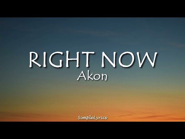 Right Now Na Na Na - Akon (Lyrics)
