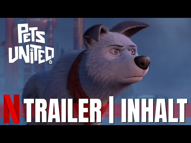 PETS UNITED Trailer German Deutsch: Darum geht es in dem neuen Animationsfilm von Netflix!