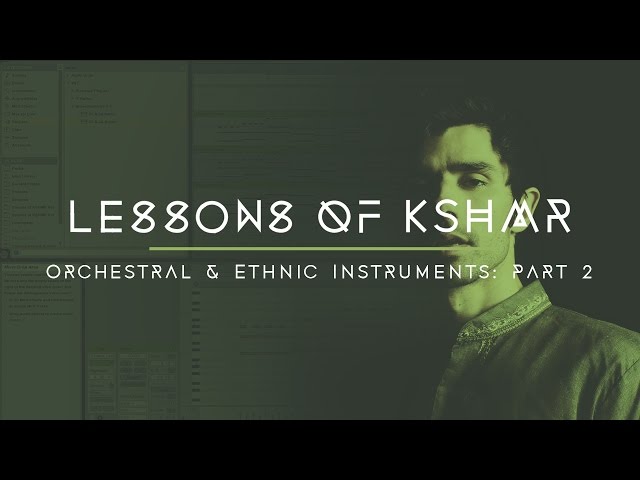 Lessons of KSHMR: Orchestral and Ethnic Instruments Part 2