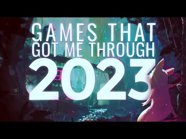 The Games That Got Me Through 2023