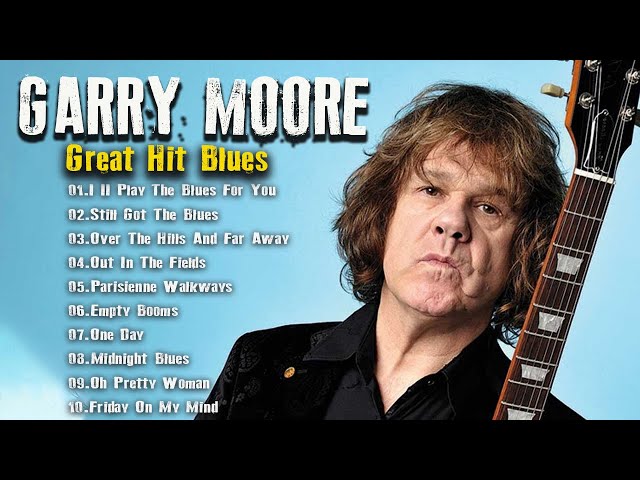 GARRY MOORE - GARRY MOORE GREAT HIT BLUES - THE BEST OF GARRY MOORE