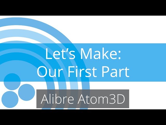 Alibre Atom3D Tutorial - Making Our First Part