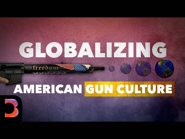 American Gun Culture Is Going Global