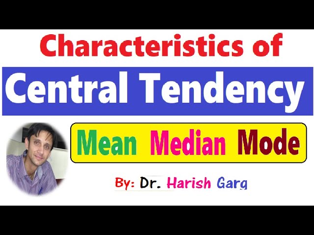 Characteristics of Central Tendency: Mean, Median, Mode