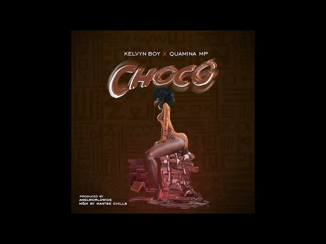 Kelvyn Boy & Quamina MP - CHOCO (Audio Slide)