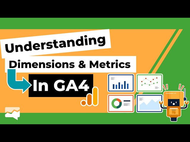 Understanding Google Analytics 4 Dimensions and Metrics