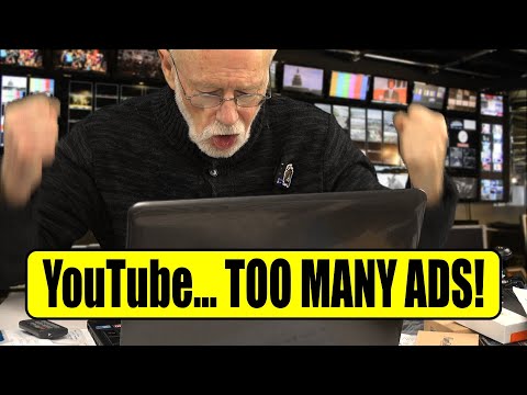 Why are there so many ads on YouTube lately?