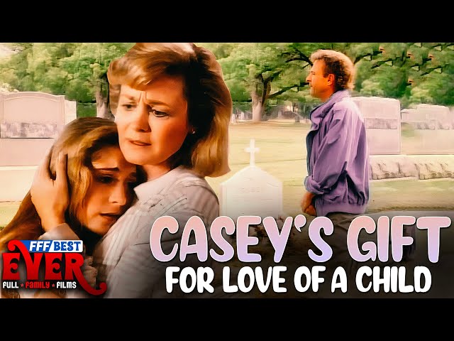 CASEY'S GIFT: FOR LOVE OF A CHILD | Full FAMILY DRAMA Movie