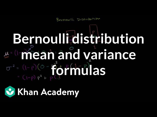 Bernoulli distribution mean and variance formulas | Probability and Statistics | Khan Academy