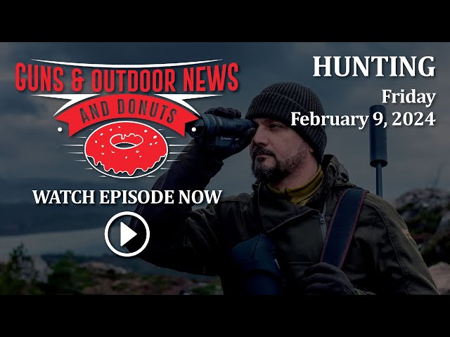 Guns & Outdoor News Ep 132