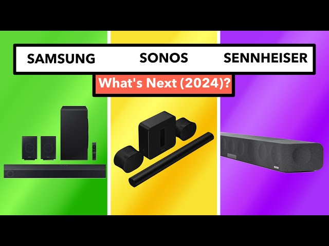What's Next 2024: Samsung Q990C & Sennheiser Ambeo Max & Sonos Arc