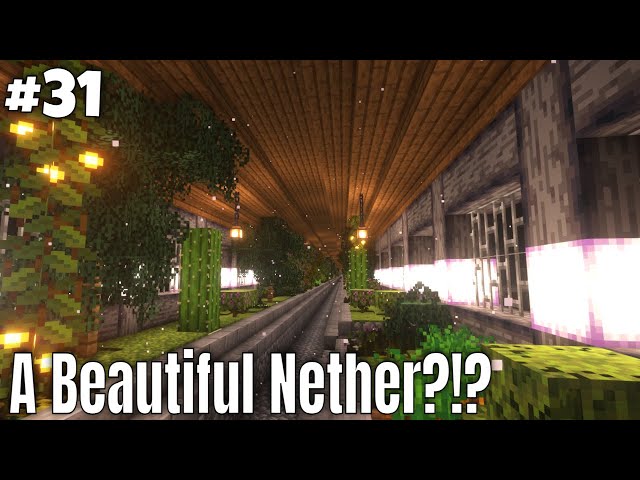 Making the Nether Beautiful! | Minecraft Survival [ep. 31]