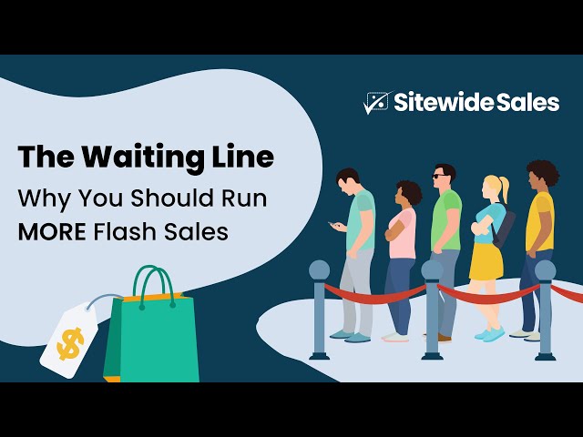 The Waiting Line: Why You Should Run MORE Flash Sales