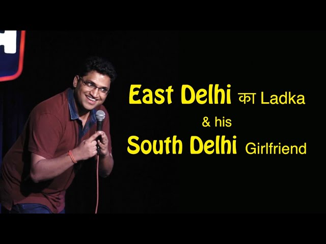 East Delhi ka ladka & his South Delhi girlfriend | Stand up comedy by Gaurav Gupta