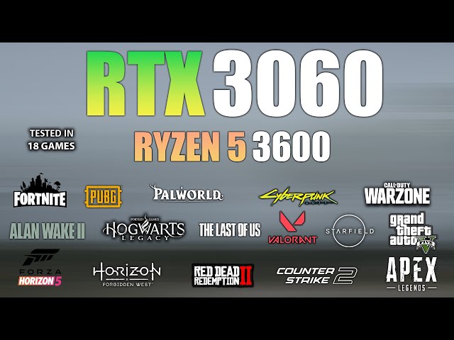 RTX 3060 + Ryzen 5 3600 : Test in 18 Games - RTX 3060 Gaming