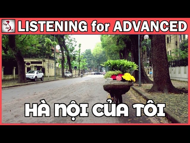 Learn Vietnamese with TVO | Listening for Advanced: Hà Nội của tôi