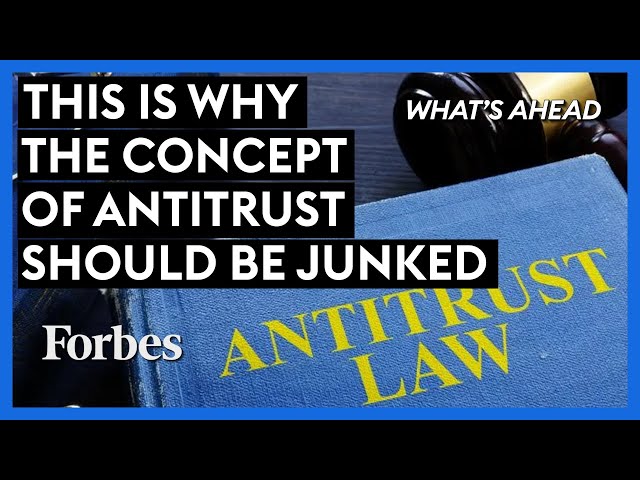 This Is Why The Concept Of Antitrust Should Be Junked