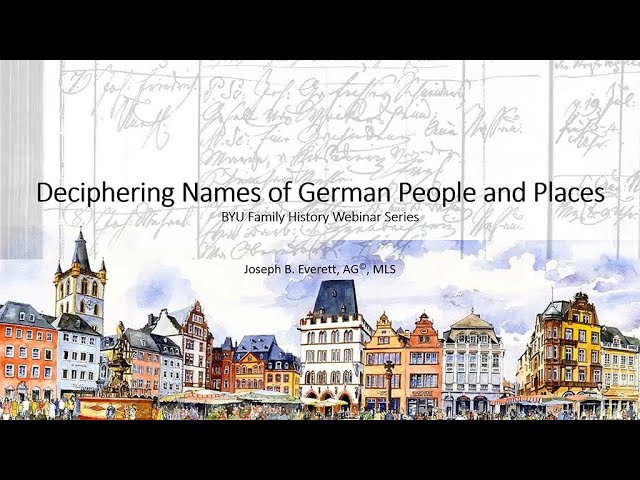 Deciphering Names of German People and Places – Joe Everett (30 June 2022)