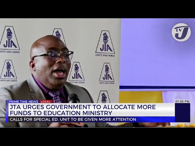 JTA Urges Gov't to Allocate more funds to Education Ministry | TVJ News
