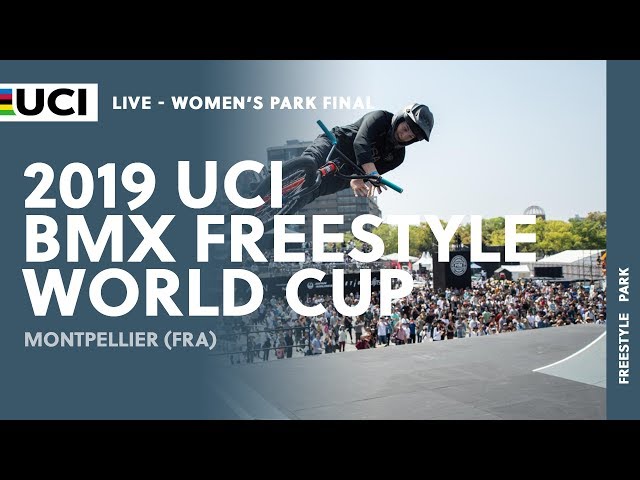 Women’s Park Final, 2019 UCI BMX Freestyle World Cup – Montpellier (FRA)