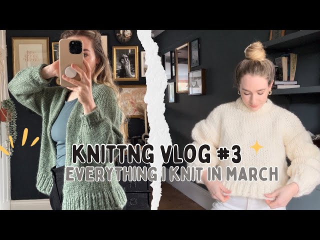 What I Knit This Month | Knitting Vlog #3