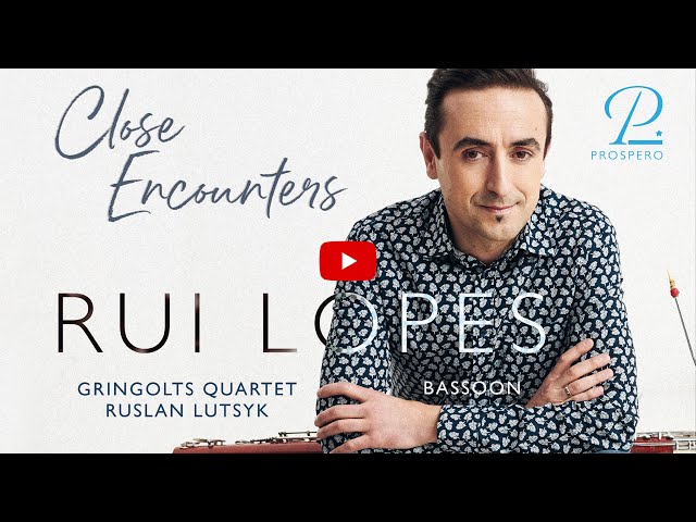 Rui Lopes: Close Encounters - Works for Bassoon and String Quartet