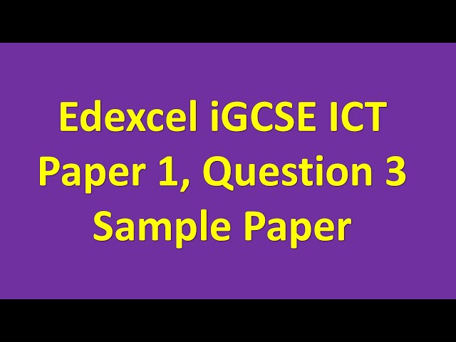 Edexcel iGCSE ICT, Paper 1, Question 3, Sample Paper