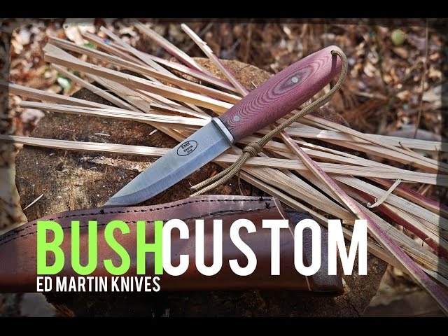BEST Bushcraft Knife- Ed Martin Knives Bush Custom