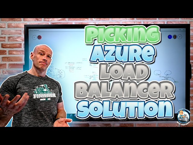 Picking the right Azure Load Balancing Solution