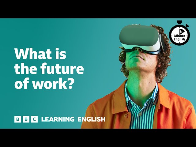What is the future of work? ⏲️ 6 Minute English