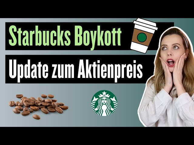 Funktioniert der Starbucks Boykott? | Update zum aktuellen Aktienpreis