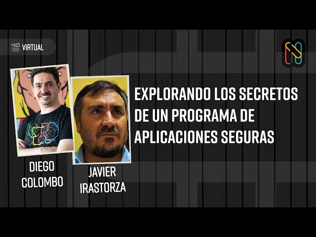 Explorando los Secretos de un Programa de Aplicaciones Seguras - Javier Irastorza y Diego Colombo