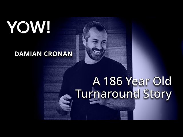 The Power of Cultural Change: A 186 Year Old Turnaround Story • Damian Cronan • YOW! 2018
