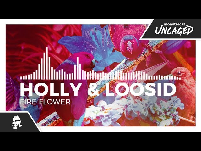 Holly & Loosid - Fire Flower [Monstercat Release]