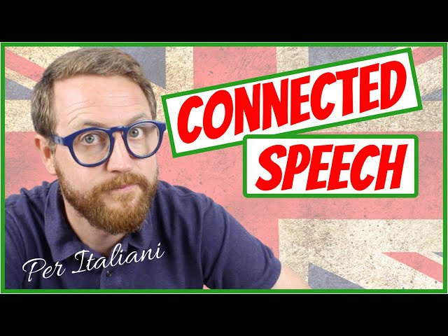 CONNECTED SPEECH! Parla e Comprendi MEGLIO l'Inglesi!!