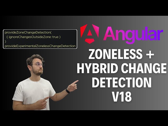 Angular Zoneless + Hybrid Change Detection v18