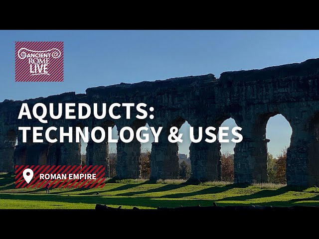 Aqueducts: Technology and Uses - Ancient Rome Live