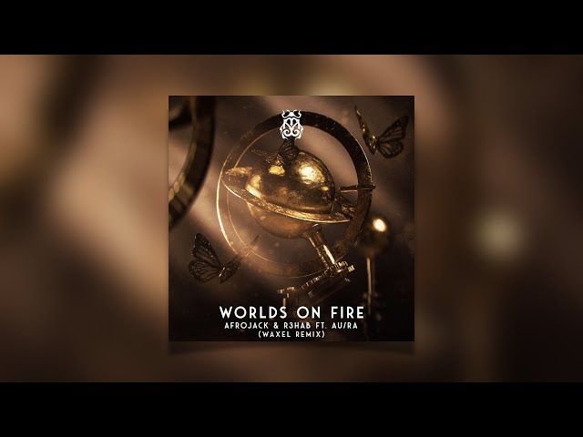 Afrojack & R3HAB Ft. Au/Ra - Worlds on Fire (Waxel Remix)