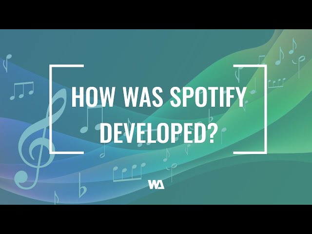 How was Spotify Developed?