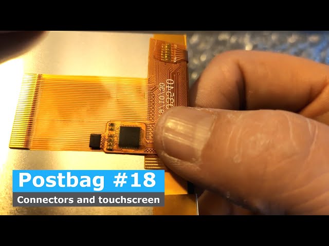 Connectors and a Touchscreen (Postbag #18)