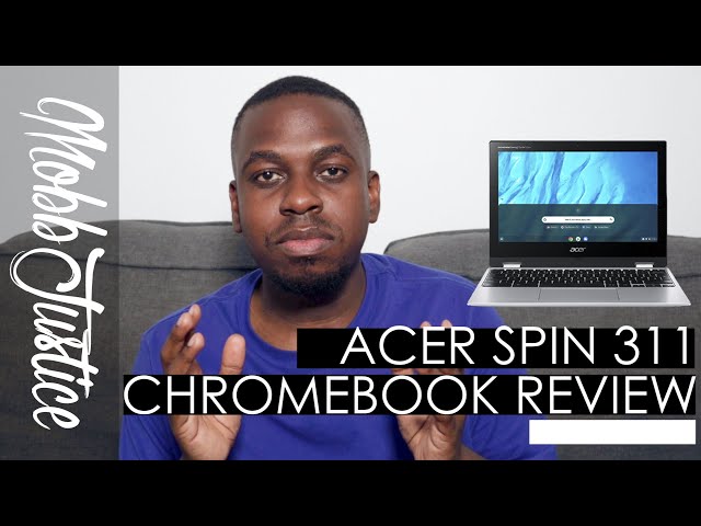 Acer Chromebook Spin 311 Review - The Flexible Option | MobbJustice On Tech (Ep 82)