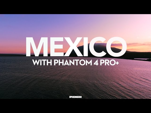 In Mexico with DJI Phantom 4 Pro+ [4K]