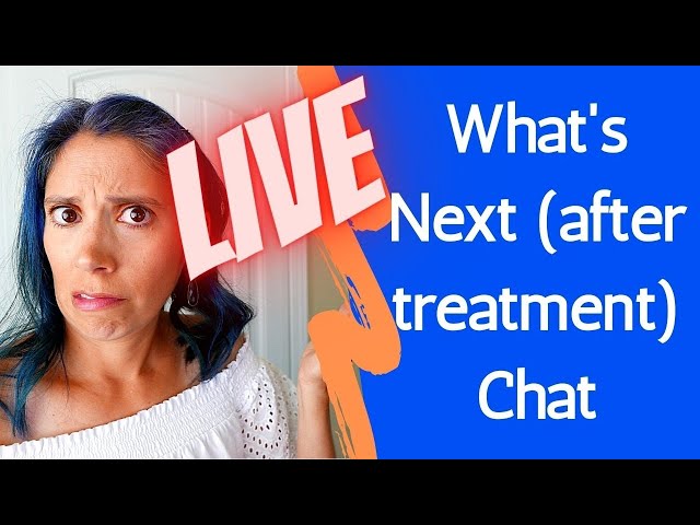 What's Next (after treatment) Live Stream