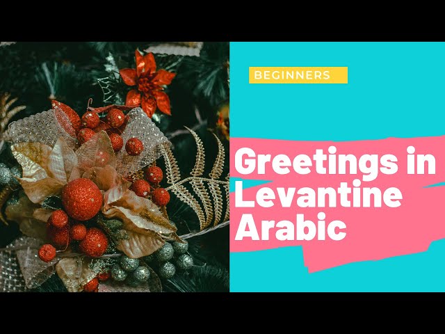 Greetings in Spoken Levantine Arabic |