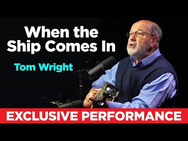 NT Wright sings Dylan's  'When The Ship Comes In' // Ask NT Wright Anything