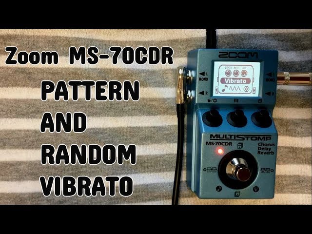 Zoom MS-70CDR Pattern and Random Vibrato (Stacking Vibratos)