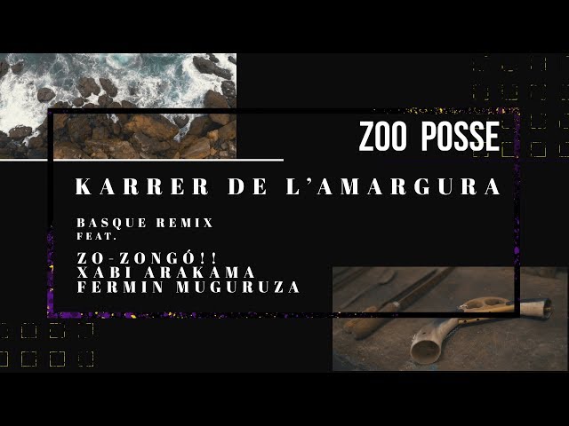 ZOO -  KARRER DE L'AMARGURA ft. Fermin Muguruza, Xabi Arakama eta Zo-Zongó!! (Basque RMX) (EP2K18)