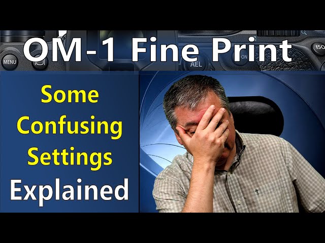 OM-System OM-1 Some Confusing Settings Explained ep.378